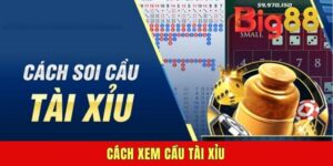 Cách Xem Cầu Tài Xỉu - Đoán Kết Quả Phát Nào Cũng Chuẩn