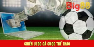 4 Chiến Lược Cá Cược Thể Thao Hiệu Quả Đúc Kết Bởi Bậc Thầy