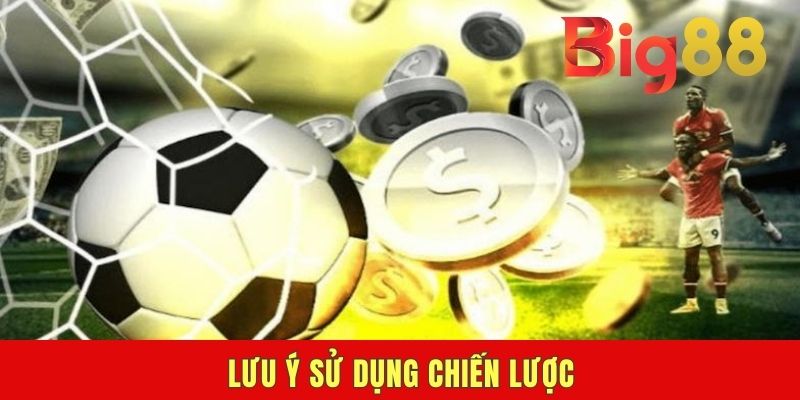 Lưu ý sử dụng chiến lược